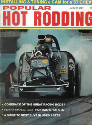 POPULAR HOT RODDING 1967 AUG - DRAGGING RODS, SCHARTMAN, GTO RAM AIR TESTED*